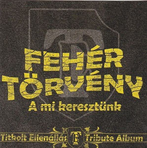 Fehér Törvény – A mi keresztünk - Titkolt Ellenállás Tribute Album borító